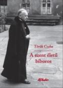 Török Csaba: A szent életű bíboros