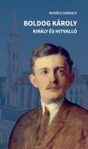 Boldog Károly - király és hitvalló